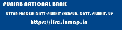PUNJAB NATIONAL BANK  UTTAR PRADESH DISTT -PILIBHIT SHERPUR, DISTT, PILIBHIT, UP   ifsc code